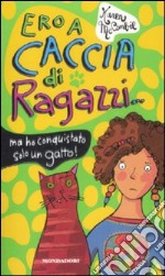 Ero a caccia di ragazzi... ma ho conquistato solo un gatto! libro