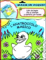 L'anatroccolo magico. Magie in acqua! libro