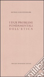 I due problemi fondamentali dell'etica libro