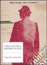 Il genio criminale. Storie di spie, ladri e truffatori libro