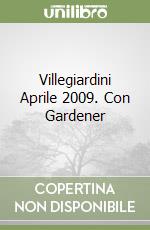 Villegiardini Aprile 2009. Con Gardener libro