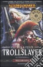 Trollslayer. (Lo sventratroll). Gotrek & Felix. Warhammer libro