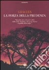 La forza della prudenza libro di Gracián Baltasar