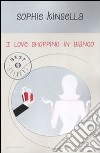 I love shopping in bianco libro di Kinsella Sophie
