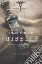 Il Ribelle. Il romanzo di Roma. Vol 1. libro