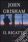 Il Ricatto libro di Grisham John