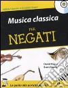 Musica classica per negati. Con CD Audio libro