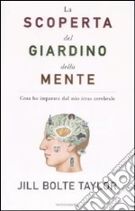 La scoperta del giardino della mente. Cosa ho imparato dal mio ictus cerebrale