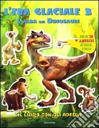 L'era glaciale 3. Il libro con gli adesivi libro
