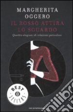 Il Rosso attira lo sguardo. Quattro stagioni di relazioni pericolose libro