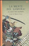 La Mente del samurai. Il codice del Bushido libro