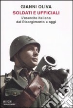 Soldati e ufficiali. L'esercito italiano dal Risorgimento a oggi libro