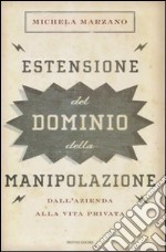 Estensione del dominio della manipolazione. Dalla azienda alla vita privata