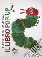 Il piccolo bruco Maisazio. Libro pop-up. Ediz. illustrata libro