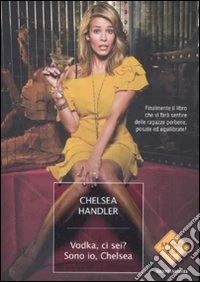 Vodka, ci sei? Sono io, Chelsea libro