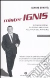 Mister Ignis. Giovanni Borghi: un sogno americano nell'Italia del miracolo libro di Spartà Gianni