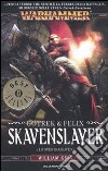 Skavenslayer (Lo Sventraskaven). Gotrek & Felix. Warhammer (2) libro