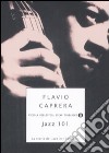 Jazz 101. La storia del jazz in 101 dischi libro