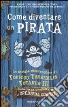 Come diventare un pirata. Le eroiche disavventure di Topicco Terribilis Totanus III libro