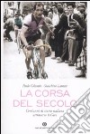 La corsa del secolo. Cent'anni di storia italiana attraverso il Giro libro