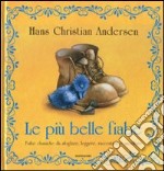 Le più belle fiabe. Ediz. illustrata libro