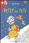 Betty la Yeti. Ediz. illustrata libro