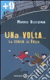 Una Volta... La storia di Felix libro