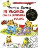 In vacanza con la signorina Dolcina. Ediz. illustrata libro