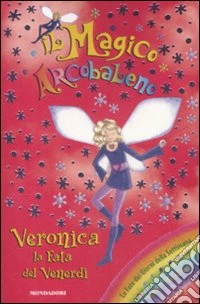 Veronica, la fata del venerdì. Il magico arcobaleno (33) libro