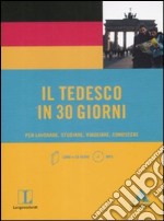 Il tedesco in 30 giorni. Per lavorare, studiare, viaggiare, conoscere. Con CD Audio formato MP3 libro