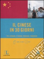 Il cinese in 30 giorni. Per lavorare, studiare, viaggiare, conoscere. Con CD Audio formato MP3