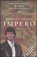 Impero. Viaggio nell'Impero di Roma seguendo una moneta libro