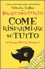 Come risparmiare su tutto (e vivere bene lo stesso) libro