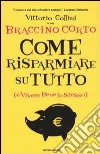 Come risparmiare su tutto (e vivere bene lo stesso) libro