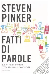 Fatti di parole. La natura umana svelata dal linguaggio