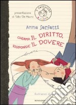 Chiama il diritto, risponde il dovere. Ediz. illustrata libro