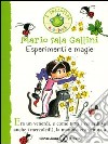 Esperimenti e magie. Ediz. illustrata libro