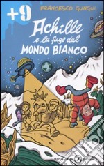 Achille e la fuga dal mondo bianco libro