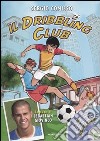 Il dribbling Club. Con DVD libro