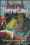 Gli amici mi chiamano mostro. Horrorland. Vol. 7 libro