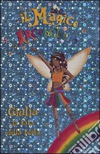 Giulia, la fata della festa. Il magico arcobaleno libro
