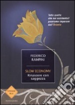 Slow economy. Rinascere con saggezza libro