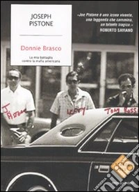 Donnie Brasco. La mia battaglia contro la mafia americana libro