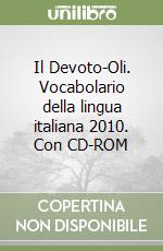 Il Devoto-Oli. Vocabolario della lingua italiana 2010. Con CD-ROM libro