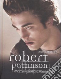 Robert Pattinson. Meraviglioso e vampiro libro