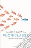 Fuoriclasse. Storia naturale del successo. libro