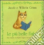 Le più belle fiabe. Ediz. illustrata libro