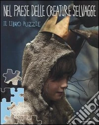 Nel paese delle creature selvagge. Libro puzzle. Ediz. illustrata libro