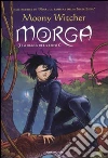 Morga. La maga del vento libro di Moony Witcher