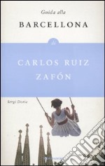 Guida alla Barcellona di Carlos Ruiz Zafón